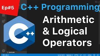 C++ Tutorial for Beginners Ep#5 - Arithmetic, Relational, Logical, and Bitwise Operators- SavvyNik