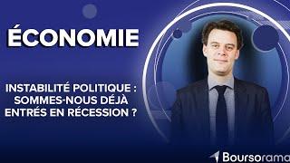 Instabilité politique : sommes-nous déjà entrés en récession ?