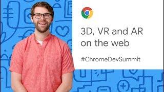 3D, VR and AR on the web (Chrome Dev Summit 2019)