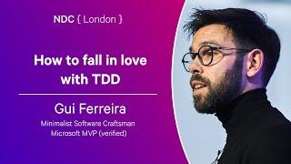 How to fall in love with TDD - Gui Ferreira - NDC London 2024