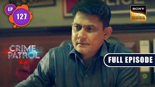 Dosh | Crime Patrol 2.0 - Ep 127 | Full Episode | 30 Aug 2022