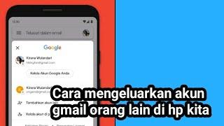 Cara mengeluarkan akun gmail orang lain di hp kita