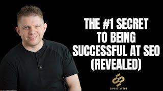 The #1 Secret To Being A Successful SEO