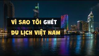 Vì sao tôi ghét du lịch Việt Nam