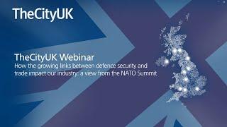 TheCityUK webinar: How the growing links between defence security and trade impact our industry