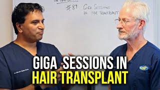 Giga Sessions in Hair Transplant Surgery