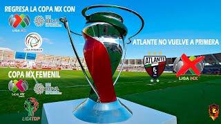 REGRESA LA COPA MX CON NUEVO FORMATO | ATLANTE NO VOLVERA A LA LIGA MX EN 2025 | COPA MX FEMENIL