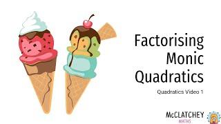 Video 1: Factorising Monic Quadratics