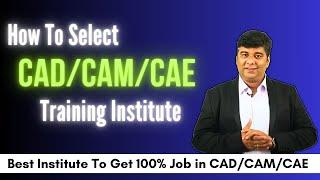 How to Select CAD/CAM/CAE Training Institute That Gives You 100% Job in the Design Field