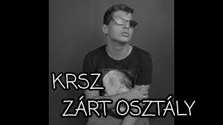 KRSZ - ZÁRT OSZTÁLY (OFFICIAL MUSIC VIDEO)