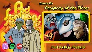 Pod Stallions 123: Phantoms of the...Places