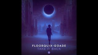 FloorQuix, GoaDe - Take It Back - Official