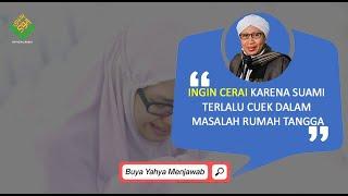 Ingin Cerai karena Suami Terlalu Cuek dalam Masalah Rumah Tangga - Buya Yahya Menjawab