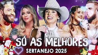 Melhores Musicas 2025  Sertanejo 2025 Mais Tocadas  As Melhores Do Sertanejo Universitário