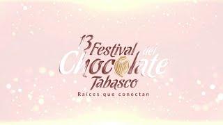 Inauguración del 13 Festival del Chocolate - Tabasco, Raíces que conectan