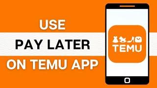 How To Pay Later On Temu App 2024 | Pay Later With TEMU (Step by Step Guide)