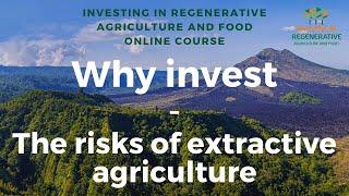 3 Why invest - The risks of extractive agriculture