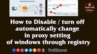 How to Disable / turn off automatically change in proxy setting in windows through registry #TnGKnow