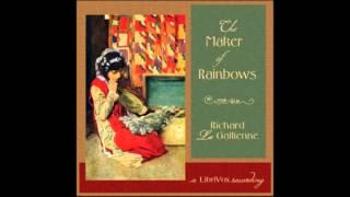 The Maker of Rainbows by Richard Le Gallienne - 2/15. The Maker of Rainbows