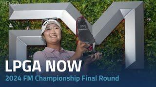 LPGA Now | 2024 FM Championship Final Round