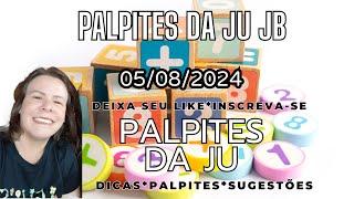 Palpites da Ju JB 05/08/2024 @palpitesdajujb dicas, sugestões e palpites!