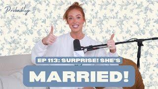 Ep 113: Surprise! She's Married! - Probably A Podcast Full Episode