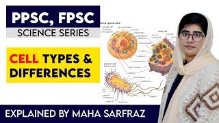 PPSC, FPSC Science Series | Cell Types & Differences  | Maha Sarfraz