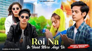 Roi Na Je Yad Meri Aayi Ve | Heart Touching Love Story | Vicky Singh | Satyam&Beauty | SSR UNIVERSE