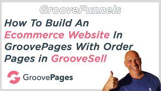 GrooveFunnels - How To Build An Ecommerce Website In GroovePages With Order Pages in GrooveSell