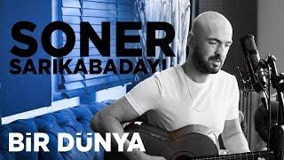 Soner Sarıkabadayı - Bir Dünya (Akustik)