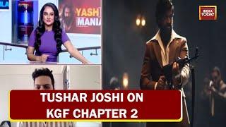 Yash's KGF Chapter 2 Is Smashing Box Office Records | Tushar Joshi Shares His Thoughts On The Film