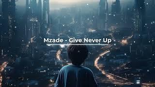 Mzade - Give Never Up (Deep House)