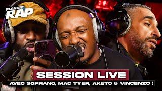 SESSION LIVE avec Soprano, Mac Tyer, Aketo & Vincenzo ! #PlanèteRap