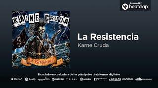 Karne Cruda - La Resistencia