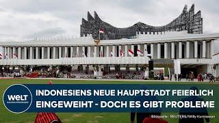 INDONESIEN: Nusantara feierlich eingeweiht! Doch die neue Hauptstadt macht große Probleme