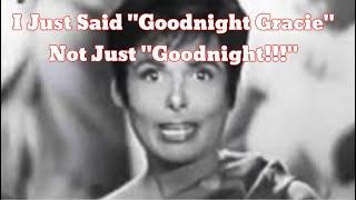 Goodnight Gracie Is Said This Time On The George Burns and Gracie Allen Show Mandela Effect Residue