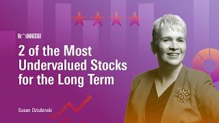 2 of the Most Undervalued Stocks for the Long Term