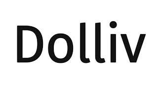 How to pronounce Dolliv?(SORT OF CORRRECTLY...)