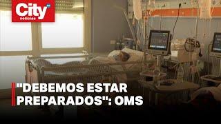 La OMS envía una alerta mundial por peligro de una nueva pandemia | CityTv