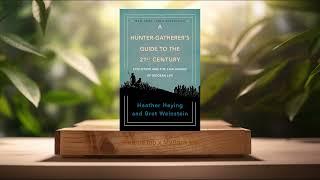 [Review] A Hunter-Gatherer's Guide to the 21st Century (Heather Heying) Summarized