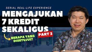 (3) MENGAJUKAN 7 KREDIT SEKALIGUS | Serial Real-Experience| Part 3