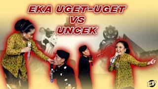 Eka Uget-Uget VS Uncek