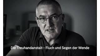 Teuhandanstalt - Fluch oder Segen der Wende?