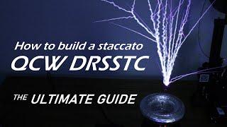 World's Easiest QCW Tesla Coil (Staccato-Ramped DRSSTC) | The Ultimate Build Guide