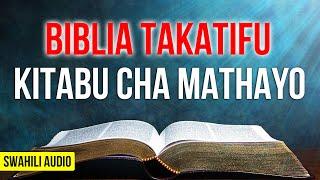 KITABU CHA MATHAYO - BIBLIA TAKATIFU (SWAHILI AUDIO)