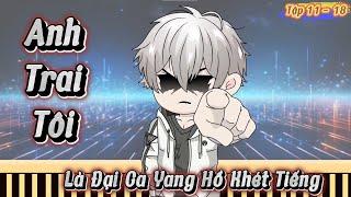 Full ( Tập 11 - 18  )  | Anh Trai Tôi Là Đại Ca Yang Hồ Khét Tiếng  | Kiên VietSub - KaySub