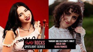 She Rocks Spotlight Series featuring Isolde Fair and Olivia Frances June 20, 2024 at 5pm PT