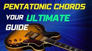 The ULTIMATE Guide to PENTATONIC Chords for Guitarists