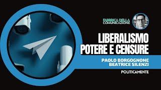 LIBERALISMO. POTERE E CENSURE. - Paolo Borgognone