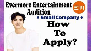 Evermore Entertainment Audition | Kpop Audition 2024 | Small Kpop Company | Kpop Audition Tutorial